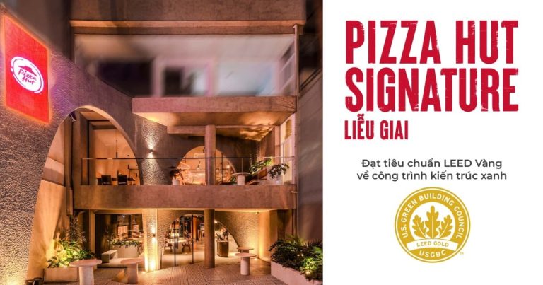 Pizza Hut Signature Liễu Giai (Hà Nội) chính thức đạt chứng nhận LEED Vàng trong năm 2024