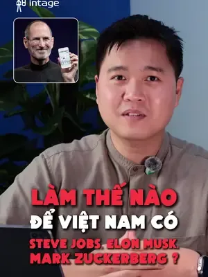 Chúng ta có đang thực sự cần Steve Jobs Việt Nam hay chỉ đang cần những người dám nhìn thẳng vào vấn đề ? #intage #learnontiktok #insight